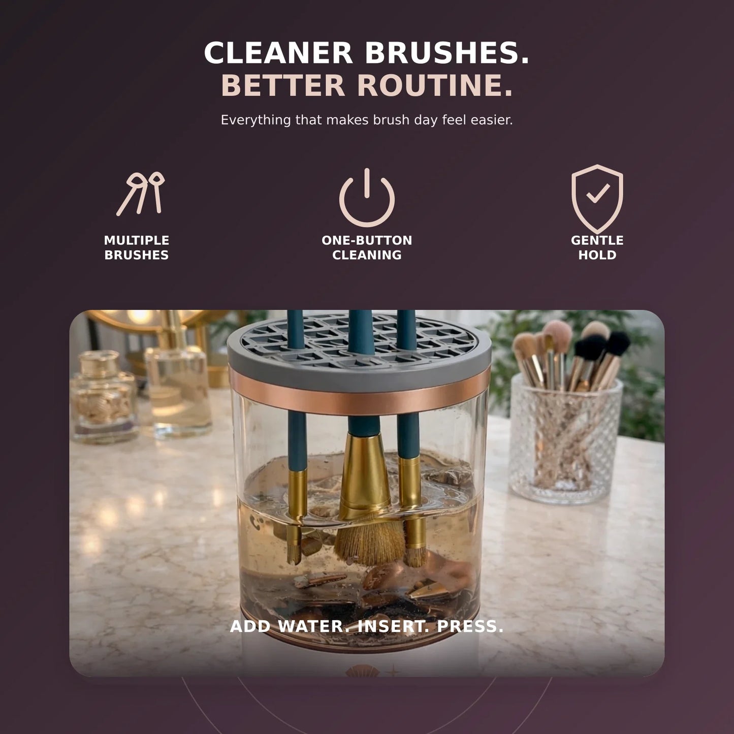 Makevelle Brush Cleaner benefits: multiple brushes, one-button cleaning and gentle hold